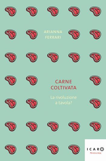 Carne coltivata. La rivoluzione a tavola? - Arianna Ferrari - Libro Fandango Libri 2024, Icaro | Libraccio.it