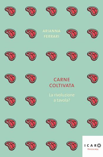 Carne coltivata. La rivoluzione a tavola? - Arianna Ferrari - Libro Fandango Libri 2024, Icaro | Libraccio.it