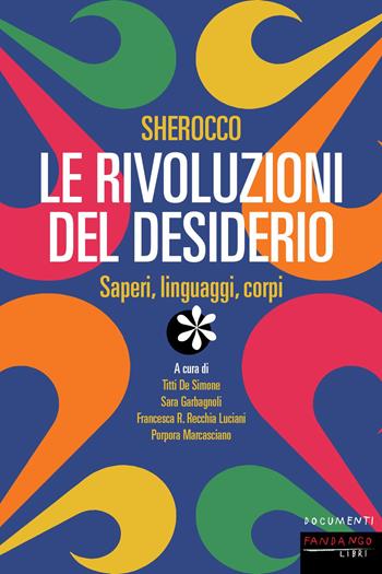 Sherocco. Le rivoluzioni del desiderio. Saperi, linguaggi, corpi  - Libro Fandango Libri 2023, Documenti | Libraccio.it