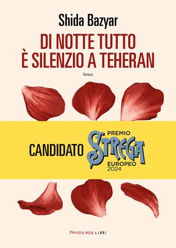 Di notte tutto è silenzio a Teheran - Shida Bazyar - Libro Fandango Libri 2023 | Libraccio.it