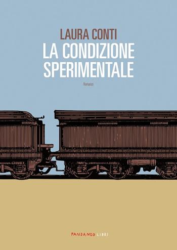 La condizione sperimentale - Laura Conti - Libro Fandango Libri 2024 | Libraccio.it