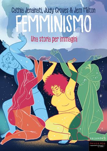 Femminismo. Una storia per immagini - Cathia Jenainati, Judy Groves, Jem Milton - Libro Fandango Libri 2024, Documenti | Libraccio.it