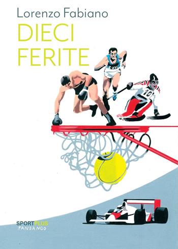 Dieci ferite - Lorenzo Fabiano - Libro Fandango Libri 2024, Sport plus | Libraccio.it