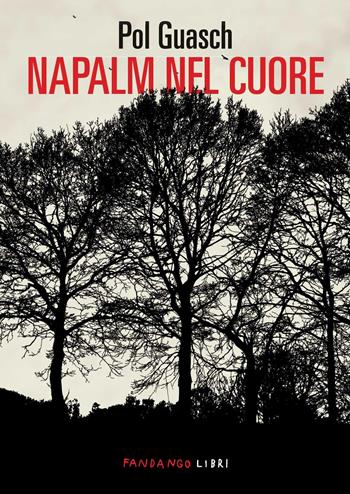 Napalm nel cuore - Pol Guasch - Libro Fandango Libri 2024 | Libraccio.it