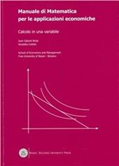 Manuale di matematica per le applicazioni economiche. Calcolo in una variabile