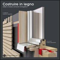 Costruire in legno. Edifici a basso consumo energetico  - Libro Bozen-Bolzano University Press 2014 | Libraccio.it