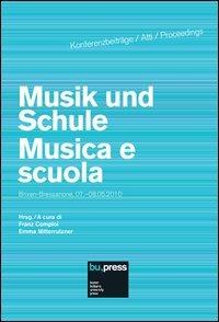Musik und Schule-Musica e scuola Brixen-Bressanone (7-8 maggio 2010). Ediz. italiana e tedesca  - Libro Bozen-Bolzano University Press 2013, Atti | Libraccio.it