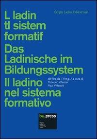 Il ladino del sistema formativo. Ediz. multilingue  - Libro Bozen-Bolzano University Press 2011, Scripta Ladina Brixinensia | Libraccio.it