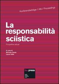 La responsabilità sciistica. Prospettive attuali  - Libro Bozen-Bolzano University Press 2012, Konferenzbeiträge/Atti/Proceedings | Libraccio.it