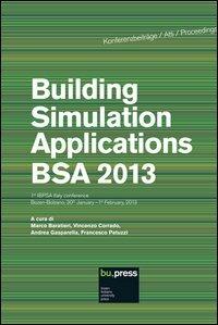 Building simulation applications. BSA 2013 1st IBPSA Italy Conference (Bolzano, 30 gennaio-1 febbraio 2013)  - Libro Bozen-Bolzano University Press 2013, Konferenzbeiträge/Atti/Proceedings | Libraccio.it