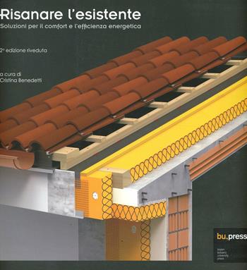 Risanare l'esistente. Soluzioni per il comfort e l'efficienza energetica  - Libro Bozen-Bolzano University Press 2013 | Libraccio.it