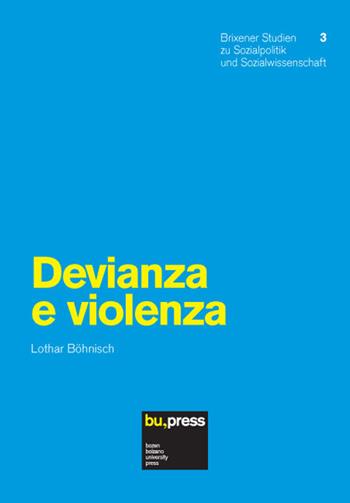 Devianza e violenza - Lothar Böhnisch - Libro Bozen-Bolzano University Press 2014 | Libraccio.it