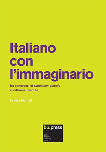 Italiano con l'immaginario. Tre canovacci di simulation globale - Sandra Montali - Libro Bozen-Bolzano University Press 2016 | Libraccio.it
