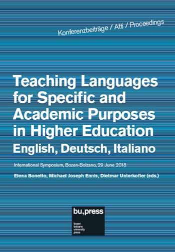 Teaching languages for specific and academic purposes in higher education: English, Deutsch, Italiano. Proceedings (29 June 2018)  - Libro Bozen-Bolzano University Press 2020 | Libraccio.it