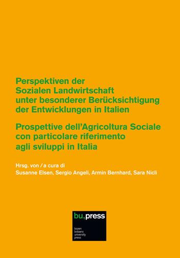 Prospettive dell'Agricoltura Sociale con particolare riferimento agli sviluppi in Italia-Perspektiven der Sozialen Landwirtschaft unter besonderer Berücksichtigung  - Libro Bozen-Bolzano University Press 2020 | Libraccio.it