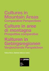 Cultures in mountain areas. Comparative Perspectives-Culture in aree di montagna. Prospettive comparative-Kulturen in Gebirgsregionen. Vergleichende Perspektiven