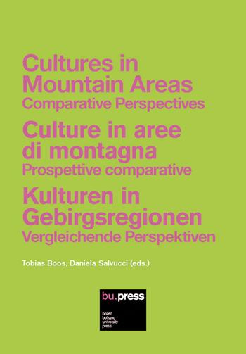 Cultures in mountain areas. Comparative Perspectives-Culture in aree di montagna. Prospettive comparative-Kulturen in Gebirgsregionen. Vergleichende Perspektiven  - Libro Bozen-Bolzano University Press 2022 | Libraccio.it