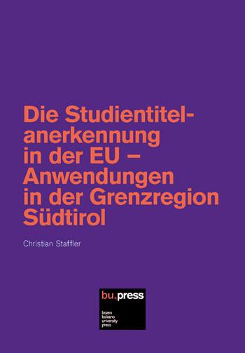 Die Studientitelanerkennung in der EU. Anwendungen in der Grenzregion Südtirol - Christian Staffler - Libro Bozen-Bolzano University Press 2023 | Libraccio.it