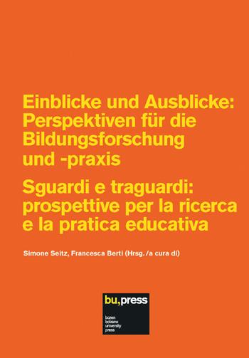 Einblicke und Ausblicke: Perspektiven für die Bildungsforschung und -praxis-Sguardi e traguardi: prospettive per la ricerca e la pratica educativa  - Libro Bozen-Bolzano University Press 2024 | Libraccio.it