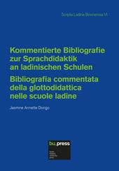 Kommentierte Bibliografie zur Sprachdidaktik an ladinischen Schulen-Bibliografia commentata della glottodidattica nelle scuole ladine