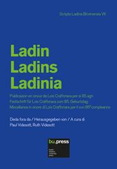 Ladin. Ladins. Ladinia. Publicazion en onour de Lois Craffonara per si 85 agn. Festschrift für Lois Craffonara zum 85. Geburtstag. Miscellanea in onore di Lois Craffonara per il suo 85° compleanno