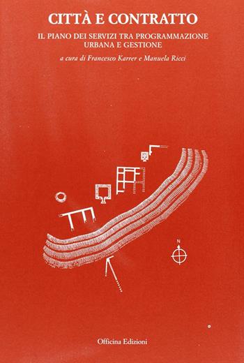 Città e contratto. Il piano dei servizi tra programmazione urbana e gestione  - Libro Officina 2006, Welfare urbano | Libraccio.it