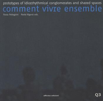 Comment vivre ensemble - Paola Viganò, Paola Pellegrini - Libro Officina 2006, Urbanistica | Libraccio.it