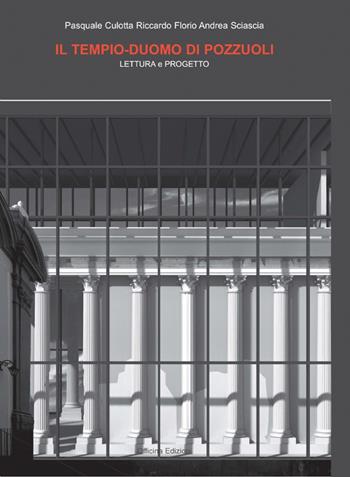 Il Tempio-Duomo di Pozzuoli. Lettura e progetto. Ediz. illustrata - Pasquale Culotta, Riccardo Florio, Andrea Sciascia - Libro Officina 2006, Architetture e arti | Libraccio.it