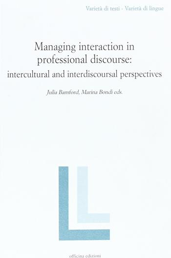 Managing interaction in professional discourse - Julia Bamford, Marina Bondi - Libro Officina 2007 | Libraccio.it