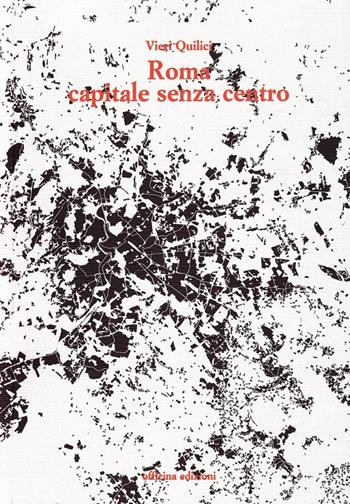Roma capitale senza centro - Vieri Quilici - Libro Officina 2007 | Libraccio.it