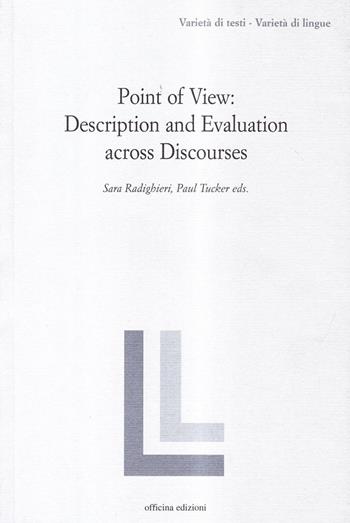 Point of view: description and evaluation across discourses - Sara Radigheri - Libro Officina 2009, Varietà di testi - varietà di lingue | Libraccio.it