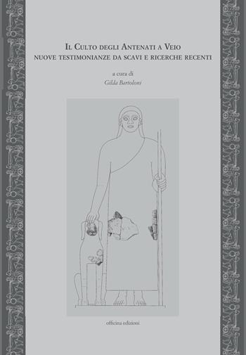 Il culto degli antenati a Veio. Nuove testimonianze - Gilda Bartoloni - Libro Officina 2011, Officina. Etruscologia | Libraccio.it
