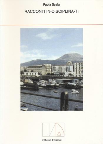 Racconti in-disciplina-ti - Paola Scala - Libro Officina 2013, Disegni di architettura | Libraccio.it