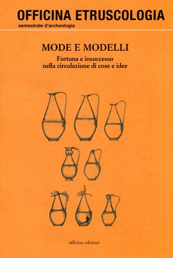 Mode e modelli. Fortuna e insuccesso nella circolazione di cose e idee  - Libro Officina 2013, Officina. Etruscologia | Libraccio.it