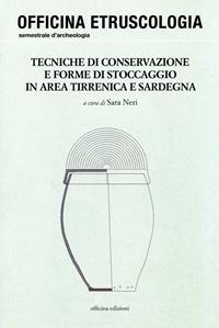 Tecniche di conservazione e forme di stoccaggio in area tirrenica e Sardegna  - Libro Officina 2014, Officina. Etruscologia | Libraccio.it