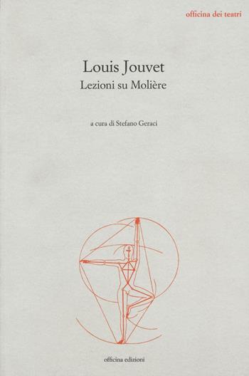 Lezioni su Molière - Louis Jouvet - Libro Officina 2016, Officina dei teatri | Libraccio.it