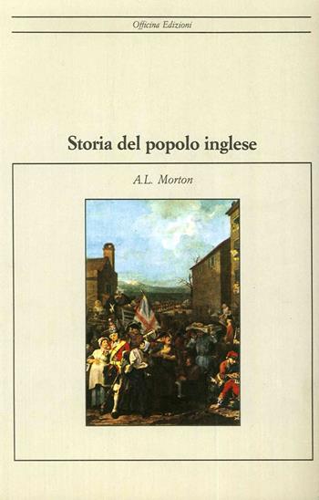 Storia del popolo inglese - A. L. Morton - Libro Officina 2016, Cultura e società | Libraccio.it