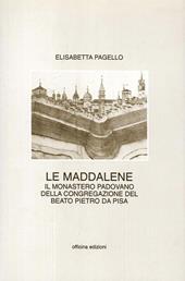 Le Maddalene. Il monastero padovano della Congregazione del beato Pietro da Pisa