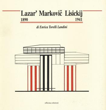 Lazar' Marcovic Lisickij (1890-1941). Ediz. illustrata - Enrica Torelli Landini - Libro Officina 1995, Dizionario monograf. archit. mod. e cont. | Libraccio.it