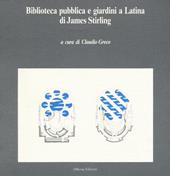 Biblioteca pubblica e giardini a Latina di James Stirling