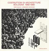 Costruttori di architetture. Bologna (1960-1980)