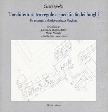 L'achitettura tra regole e specificità dei luoghi - Cesare Ajroldi - Libro Officina 1999 | Libraccio.it