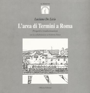L'area di Termini a Roma - Luciano De Licio - Libro Officina 1995 | Libraccio.it