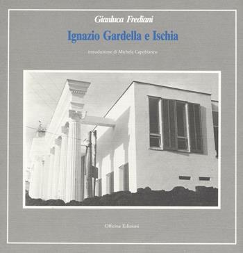 Ignazio Gardella e Ischia - Gianluca Frediani - Libro Officina 1991 | Libraccio.it