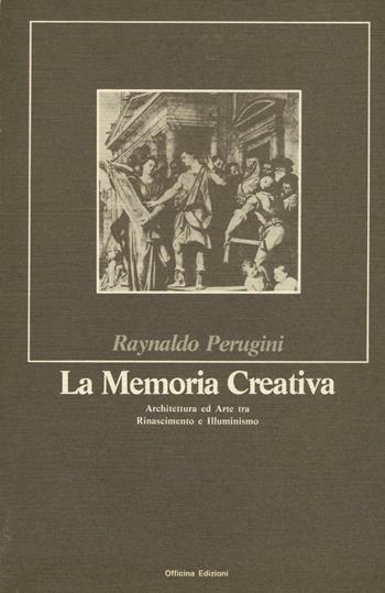 La memoria creativa - Raynaldo Perugini - Libro Officina 1985 | Libraccio.it
