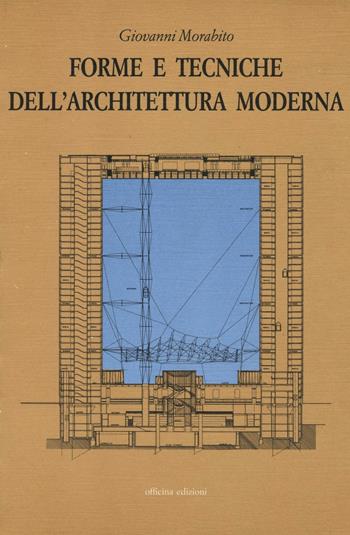 Forme e tecniche dell'architettura moderna - Giovanni Morabito - Libro Officina 1990 | Libraccio.it