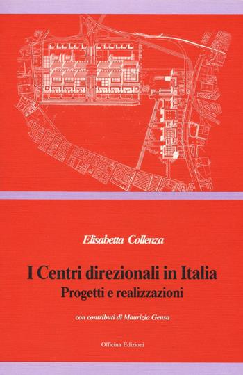 I centri direzionali in Italia. Progetti e realizzazioni - Elisabetta Collenza - Libro Officina 1990 | Libraccio.it