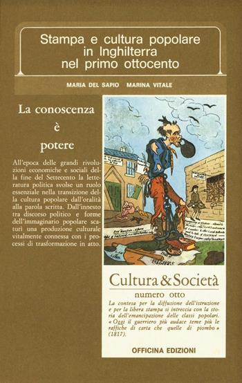 Stampa e cultura popolare in Inghilterra nel primo Ottocento - Maria Del Sapio Garbero, Marina Vitale - Libro Officina 1982, Cultura e società | Libraccio.it