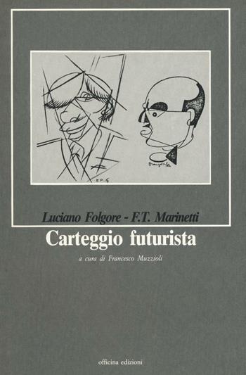 Carteggio futurista - Luciano Folgore, Filippo Tommaso Marinetti - Libro Officina 1987, Officina di lettere | Libraccio.it