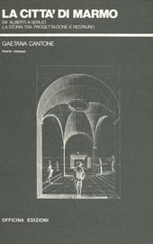 La città di marmo. Da Alberti a Serlio la storia tra progettazione e restauro